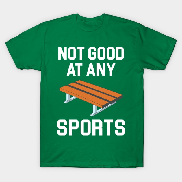 Not Good At Any Sports - Buddy Bench Joke T-Shirt by darklordpug